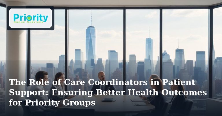 The Role of Care Coordinators in Patient Support: Ensuring Better Health Outcomes for Priority Groups