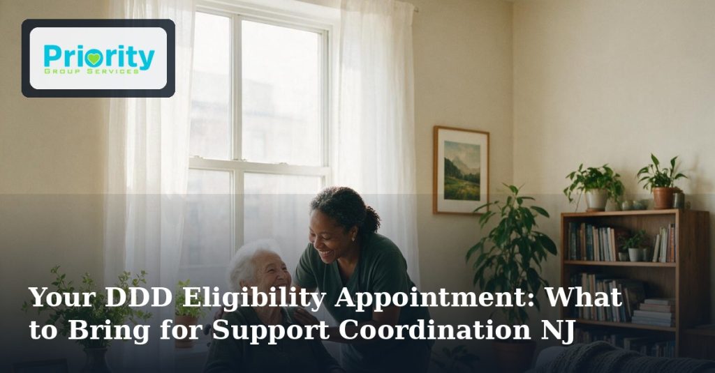 Your DDD Eligibility Appointment: What to Bring for Support Coordination NJ